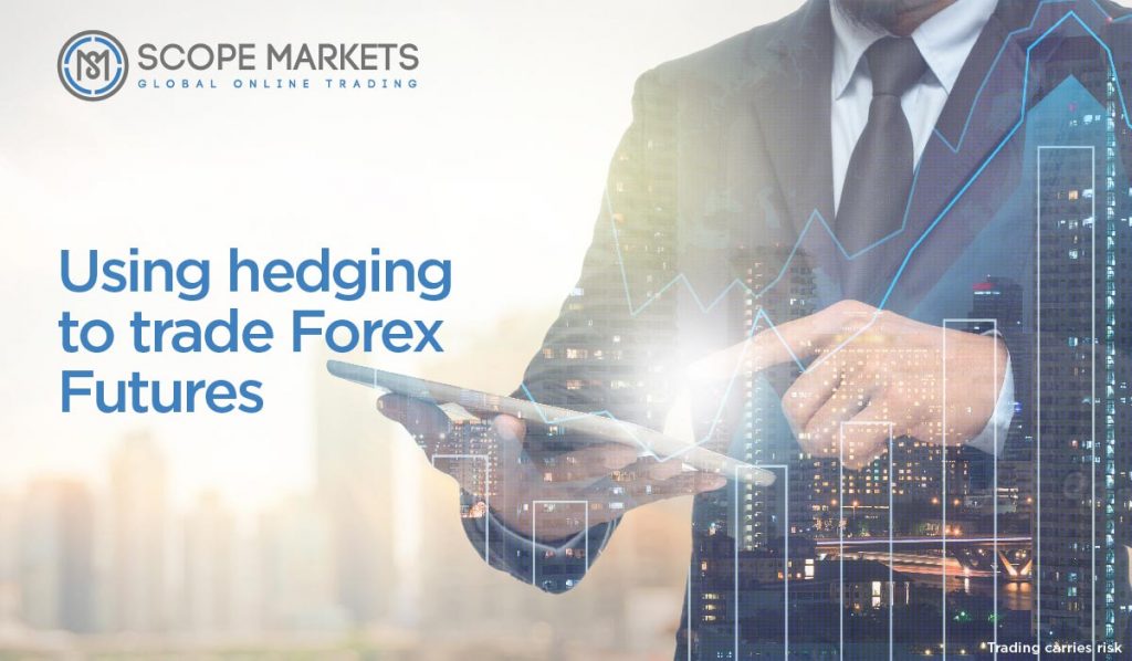 Using hedging to trade Forex futures Scope Markets